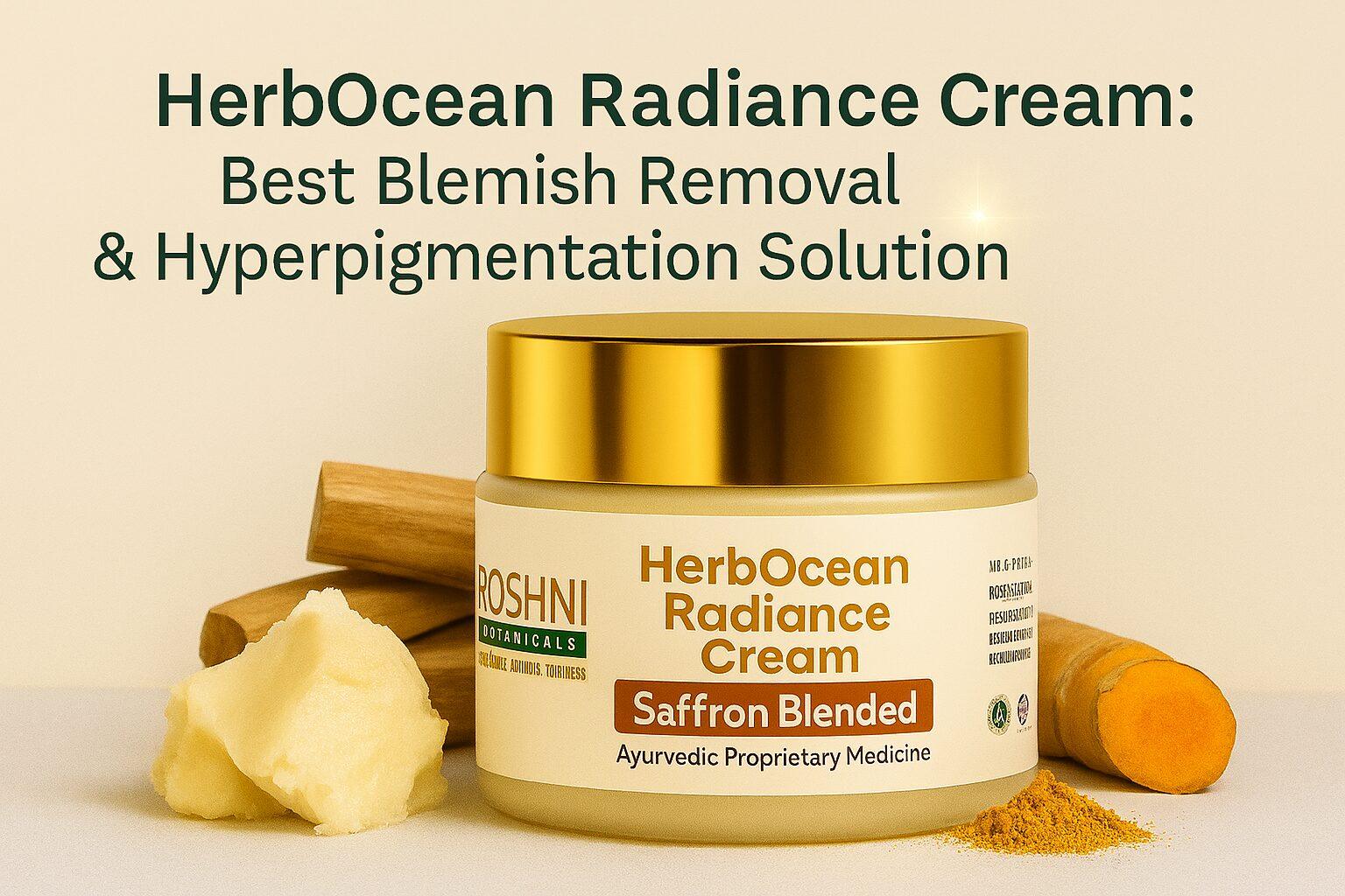 HerbOcean Radiance Cream with shea butter, sandalwood, and Ayurvedic herbs for blemish removal and hyperpigmentation care by Roshni Botanicals